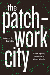 The Patchwork City: Urban Fragmentation and Populism in Manila